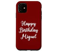 Happy Birthday Miguel Case for iPhone 11