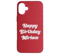 Happy Birthday Miriam Case for iPhone 16 Plus