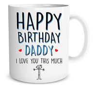 Happy Birthday Mug Happy Birthday Day Daddy I Love You This Much Coffee Mug Tea Cup Present Daddy Mug Dad Gifts for Him Birthday WSDMUG1216