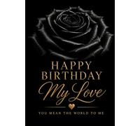 Happy Birthday My Love: A Luxury Birthday Keepsake Celebrating Love, Devotion, and the Heart You Hold