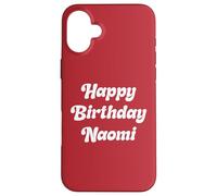 Happy Birthday Naomi Case for iPhone 16 Plus