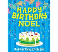 Happy Birthday Noel - The Big Birthday Activity Book: Personalized Children's Activity Book