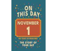 Happy Birthday! November 1: On This Day in Headlines - Nostalgic November 1 History Book with Authentic News and Memories - Perfect Birthday or Anniversary Gift