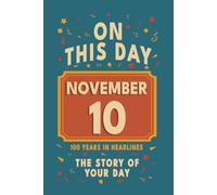 Happy Birthday! November 10: On This Day in Headlines - Nostalgic November 10 History Book with Authentic News and Memories - Perfect Birthday or Anniversary Gift