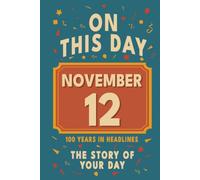 Happy Birthday! November 12: On This Day in Headlines - Nostalgic November 12 History Book with Authentic News and Memories - Perfect Birthday or Anniversary Gift
