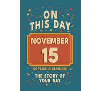 Happy Birthday! November 15: On This Day in Headlines - Nostalgic November 15 History Book with Authentic News and Memories - Perfect Birthday or Anniversary Gift