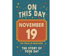 Happy Birthday! November 19: On This Day in Headlines - Nostalgic November 19 History Book with Authentic News and Memories - Perfect Birthday or Anniversary Gift