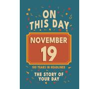 Happy Birthday! November 19: On This Day in Headlines - Nostalgic November 19 History Book with Authentic News and Memories - Perfect Birthday or Anniversary Gift