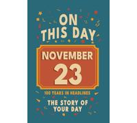 Happy Birthday! November 23: On This Day in Headlines - Nostalgic November 23 History Book with Authentic News and Memories - Perfect Birthday or Anniversary Gift
