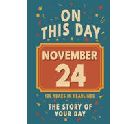 Happy Birthday! November 24: On This Day in Headlines - Nostalgic November 24 History Book with Authentic News and Memories - Perfect Birthday or Anniversary Gift