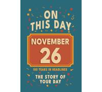Happy Birthday! November 26: On This Day in Headlines - Nostalgic November 26 History Book with Authentic News and Memories - Perfect Birthday or Anniversary Gift