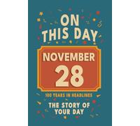 Happy Birthday! November 28: On This Day in Headlines - Nostalgic November 28 History Book with Authentic News and Memories - Perfect Birthday or Anniversary Gift