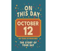 Happy Birthday! October 12: On This Day in Headlines - Nostalgic October 12 History Book with Authentic News and Memories - Perfect Birthday or Anniversary Gift