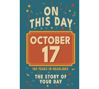 Happy Birthday! October 17: On This Day in Headlines - Nostalgic October 17 History Book with Authentic News and Memories - Perfect Birthday or Anniversary Gift