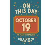 Happy Birthday! October 19: On This Day in Headlines - Nostalgic October 19 History Book with Authentic News and Memories - Perfect Birthday or Anniversary Gift