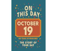Happy Birthday! October 19: On This Day in Headlines - Nostalgic October 19 History Book with Authentic News and Memories - Perfect Birthday or Anniversary Gift