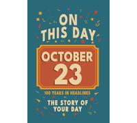 Happy Birthday! October 23: On This Day in Headlines - Nostalgic October 23 History Book with Authentic News and Memories - Perfect Birthday or Anniversary Gift