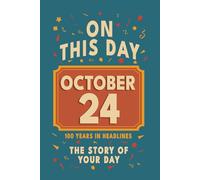 Happy Birthday! October 24: On This Day in Headlines - Nostalgic October 24 History Book with Authentic News and Memories - Perfect Birthday or Anniversary Gift