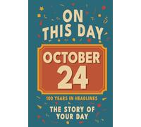 Happy Birthday! October 24: On This Day in Headlines - Nostalgic October 24 History Book with Authentic News and Memories - Perfect Birthday or Anniversary Gift