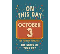 Happy Birthday! October 3: On This Day in Headlines - Nostalgic October 3 History Book with Authentic News and Memories - Perfect Birthday or ... (Daily Birthday History Book Series))