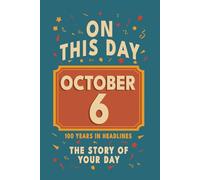 Happy Birthday! October 6: On This Day in Headlines - Nostalgic October 6 History Book with Authentic News and Memories - Perfect Birthday or Anniversary Gift