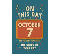 Happy Birthday! October 7: On This Day in Headlines - Nostalgic October 7 History Book with Authentic News and Memories - Perfect Birthday or Anniversary Gift