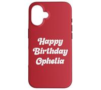 Happy Birthday Ophelia Case for iPhone 16