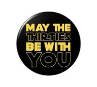 Happy Birthday Pin Button Badge - 30th Birthday Gifts for Men - May The Thirties Be With You - Glossy Print Badge in Black and Yellow - Available in 50mm, 59mm, 75mm (59 mm | Large)