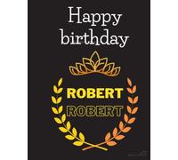 happy birthday ROBERT: Birthday Notebook Gift For Men ,.Birthday Journal Gift,happy birthday james , happy birthday notebook bulk.