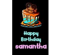 Happy Birthday samantha: funny notebook for samanthas, cute journal for writing journaling & note taking at home office work school ... christmas gag gift for women men teen friend
