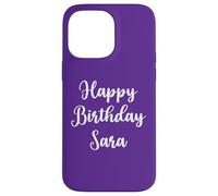 Happy Birthday Sara Case for iPhone 14 Pro Max