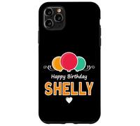 Happy Birthday saying Shelly Case for iPhone 11 Pro Max