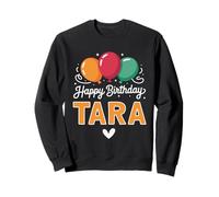 Happy Birthday saying Tara Sweatshirt