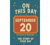 Happy Birthday! September 20: On This Day in Headlines - Nostalgic September 20 History Book with Authentic News and Memories - Perfect Birthday or Anniversary Gift