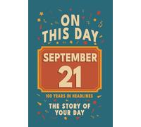 Happy Birthday! September 21: On This Day in Headlines - Nostalgic September 21 History Book with Authentic News and Memories - Perfect Birthday or Anniversary Gift