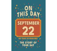 Happy Birthday! September 22: On This Day in Headlines - Nostalgic September 22 History Book with Authentic News and Memories - Perfect Birthday or Anniversary Gift