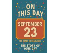 Happy Birthday! September 23: On This Day in Headlines - Nostalgic September 23 History Book with Authentic News and Memories - Perfect Birthday or Anniversary Gift