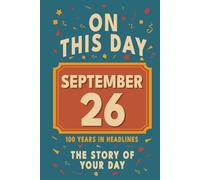 Happy Birthday! September 26: On This Day in Headlines - Nostalgic September 26 History Book with Authentic News and Memories - Perfect Birthday or Anniversary Gift
