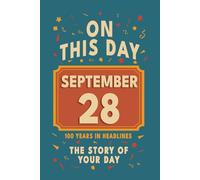 Happy Birthday! September 28: On This Day in Headlines - Nostalgic September 28 History Book with Authentic News and Memories - Perfect Birthday or Anniversary Gift