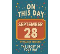 Happy Birthday! September 28: On This Day in Headlines - Nostalgic September 28 History Book with Authentic News and Memories - Perfect Birthday or Anniversary Gift