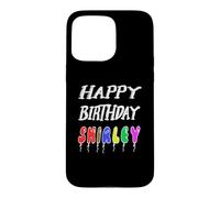 Happy Birthday Shirley Case for iPhone 15 Pro Max