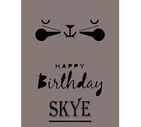 Happy Birthday Skye: Skye Happy Birthday GIFT . Sketchbook Cute Cat on cover. Large Unlined Blank Papers For Sketching, Drawing & Doodling ,110 Pages, ... Crayon Coloring and colored pencil drawing