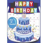 Happy Birthday Sudoku: Over 50 Logic Puzzles for Adults, Teens, and Seniors - Great Gift for Puzzle Lovers