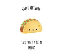 Happy Birthday Taco 'Bout a Great Friend: Funny Cute Birthday Card Notebook Journal Gift For Friend, Bestie, BFF, Him, Her, Them | Taco Kawaii Graphic
