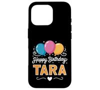 Happy Birthday Tara Case for iPhone 16 Pro