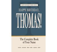 Happy Birthday, Thomas!: The Perfect Birthday Gift for Anyone Named Thomas - Famous People, Icons & Legends Who Shared Your Name (The Happy Birthday! Name Series)