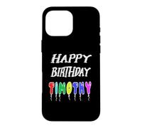 Happy Birthday Timothy Case for iPhone 16 Pro Max