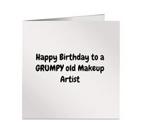 Happy Birthday to A Grumpy Old Makeup Artist Funny Greetings Card