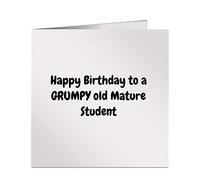 Happy Birthday to A Grumpy Old Mature Student Funny Greetings Card