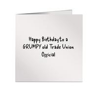 Happy Birthday to A Grumpy Old Trade Union Official Funny Greetings Card